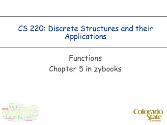 CS 220: Discrete Structures and their  Applications  Functions  Chapter 5 in zybooks  Functions  A