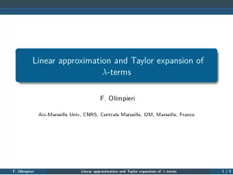 Linear approximation and Taylor expansion of  -terms  F. Olimpieri  Aix-Marseille Univ, CNRS,