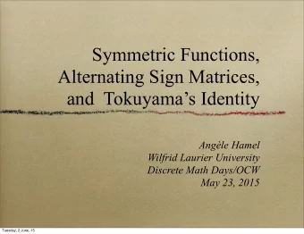 Symmetric Functions,  Alternating Sign Matrices,  and  Tokuyamas Identity  Angle Hamel