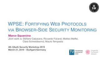 WPSE: F ORTIFYING W EB P ROTOCOLS  VIA B ROWSER -S IDE S ECURITY M ONITORING  Marco Squarcina