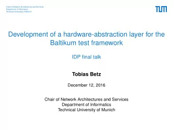 Development of a hardware-abstraction layer for the  Baltikum test framework  IDP final talk