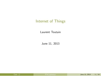 Internet of Things  Laurent Toutain  June 11, 2013  Caen ()  IPv6 op  erateur  June 11, 2013  1 /