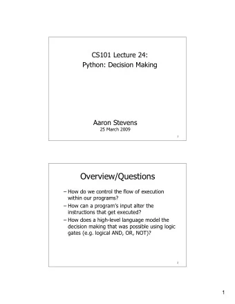 Overview/Questions   How do we control the flow of execution  within our programs?   How can