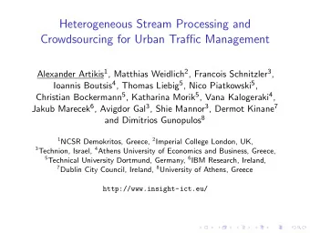 Heterogeneous Stream Processing and  Crowdsourcing for Urban Traffic Management Alexander Artikis 1
