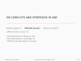 on conflicts and strategies in qbf Nikolaj Bjrner 1 Mikol Janota 2 William Klieber 3  LPAR-20