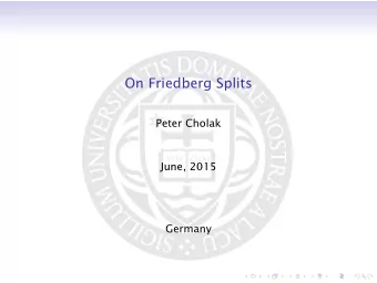 On Friedberg Splits  Peter Cholak  June, 2015  Germany  Computably Enumerable Sets  W e is the e