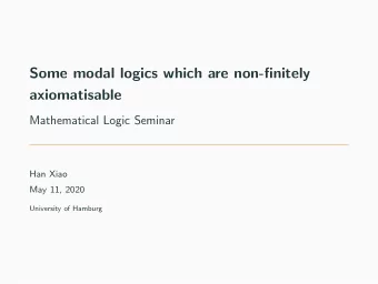 Some modal logics which are non-finitely  axiomatisable  Mathematical Logic Seminar  Han Xiao  May
