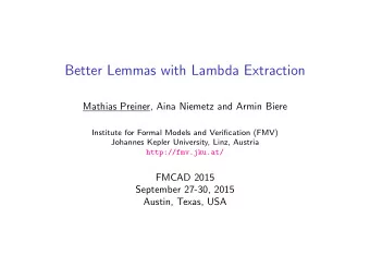 Better Lemmas with Lambda Extraction  Mathias Preiner, Aina Niemetz and Armin Biere  Institute for