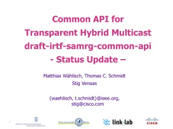 Common API for  Transparent Hybrid Multicast  draft-irtf-samrg-common-api  - Status Update