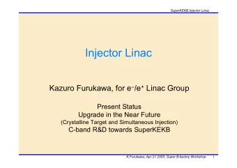 Injector Linac Kazuro Furukawa, for e  /e + Linac Group  Present Status  Upgrade in the Near
