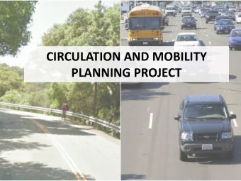 CIRCULATION AND MOBILITY  PLANNING PROJECT  Project Objectives  1. Develop New General Plan