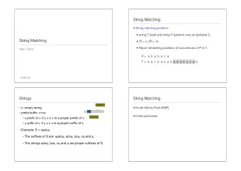 String Matching   String matching problem:  string T (text) and string P (pattern) over an