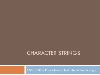 CHARACTER STRINGS CSSE 120  Rose-Hulman Institute of Technology  Bonus Points  If you did the