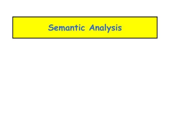 Semantic Analysis  Outline    The role of semantic analysis in a compiler    A laundry list