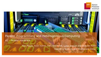 Parallel Programming and Heterogeneous Computing  A2 - Parallel Hardware  Max Plauth, Sven Khler,