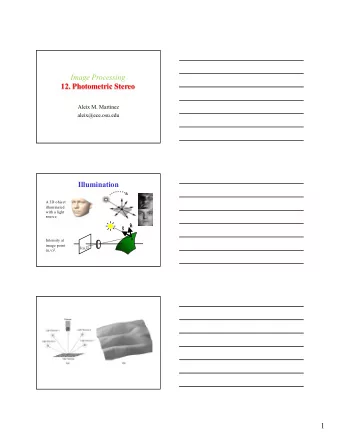 Image Processing  12. Photometric Stereo  Aleix M. Martinez  aleix@ece.osu.edu  Illumination  A 3D