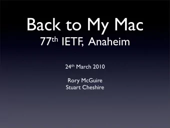 Back to My Mac 77 th IETF,  Anaheim 24 th March 2010  Rory McGuire  Stuart Cheshire  Overview  .Mac