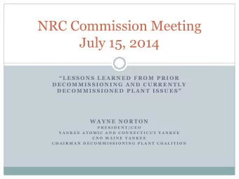 NRC Commission Meeting  July 15, 2014   L E S S O N S  L E A R N E D  F R O M  P R I O R  D E C