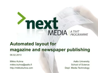 Automated layout for  magazine and newspaper publishing  06.02.2013  Mikko Kuhna  Aalto University