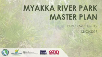 MYAKKA RIVER PARK  MASTER PLAN  PUBLIC MEETING #2  12/03/2019  MEETING AGENDA  Review Project