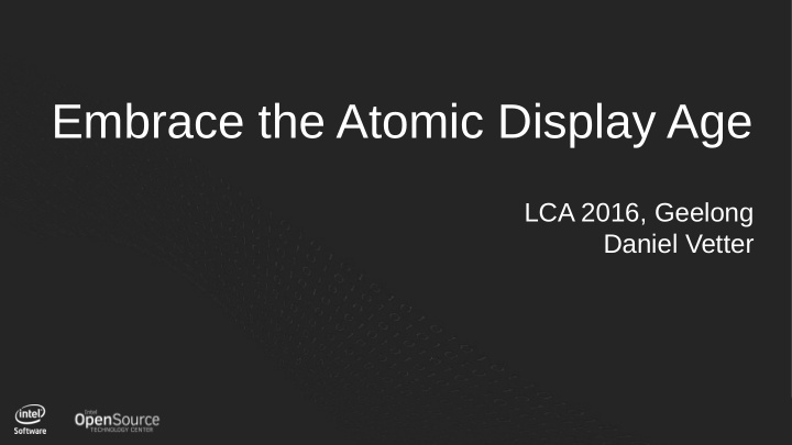 embrace the atomic display age