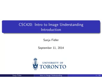 CSC420: Intro to Image Understanding  Introduction  Sanja Fidler  September 11, 2014  Sanja Fidler