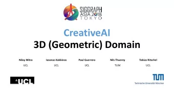 CreativeAI   3D (Geometric) Domain  Niloy Mitra  Iasonas Kokkinos  Paul Guerrero  Nils Thuerey