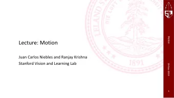Lecture: Motion  Juan Carlos Niebles and Ranjay Krishna  Stanford Vision and Learning Lab