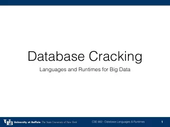 Database Cracking  Languages and Runtimes for Big Data  CSE 662 - Database Languages &amp; Runtimes