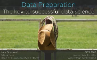Data Preparation  The key to successful data science  Lars Grammel  SDS 2016  @lgrammel  September
