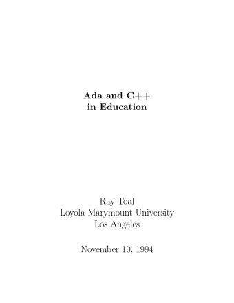 Ada and C++  in Education  Ray Toal  Loyola Marymount University  Los Angeles  November 10, 1994