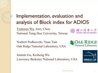 Implementation, evaluation and  analysis of Block index for ADIOS  Tzuhsien Wu, Jerry Chou