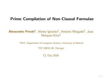 Prime Compilation of Non-Clausal Formulae Alessandro Previti 1 , Alexey Ignatiev 2 , Antonio
