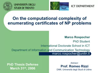 On the computational complexity of  enumerating certificates of NP problems  Marco Rospocher  PhD