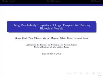 Using Reachability Properties of Logic Program for Revising  Biological Models Xinwei Chai, Tony
