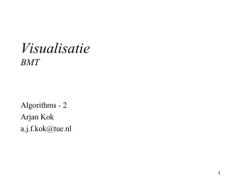 Visualisatie  BMT  Algorithms - 2  Arjan Kok  a.j.f.kok@tue.nl  1  Lecture overview   Vector