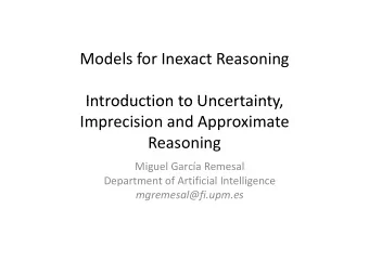 Models for Inexact Reasoning  Introduction to Uncertainty Introduction to Uncertainty, Imprecision