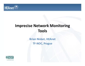 Imprecise Network Monitoring  Tools Brian Nisbet, HEAnet TF  NOC, Prague  Caveats!  Important
