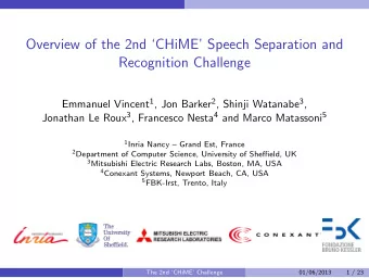 Overview of the 2nd CHiME Speech Separation and  Recognition Challenge Emmanuel Vincent 1 ,