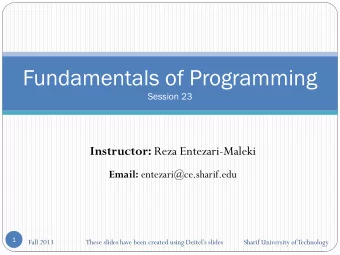 Fundamentals of Programming  Session 23 Instructor: Reza Entezari-Maleki Email: