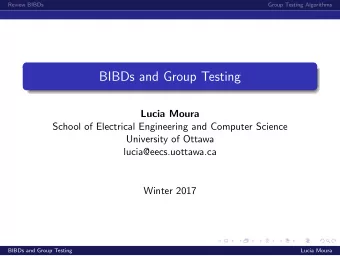 BIBDs and Group Testing  Lucia Moura  School of Electrical Engineering and Computer Science