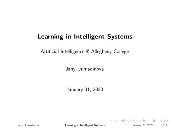 Learning in Intelligent Systems  Artificial Intelligence @ Allegheny College  Janyl Jumadinova