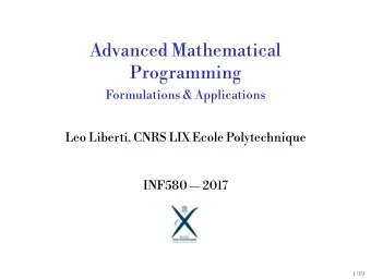 Advanced Mathematical  Programming  Formulations &amp; Applications  Leo Liberti, CNRS LIX Ecole