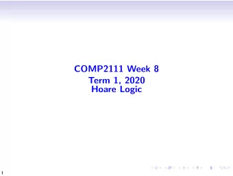 COMP2111 Week 8  Term 1, 2020  Hoare Logic  1  Sir Tony Hoare  Pioneer in formal verification