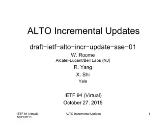 ALTO Incremental Updates draft  ietf  alto  incr  update  sse  01  W. Roome
