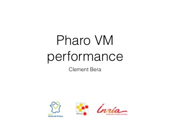 Pharo VM  performance  Clement Bera  Myself  Clment Bra  2011-2013: Engineer on the Pharo