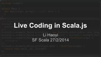Live Coding in Scala.js  Li Haoyi  SF Scala 27/2/2014  Who Scala.js?   I work at Dropbox writing