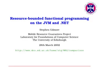 Resource-bounded functional programming  on the JVM and .NET  Stephen Gilmore  Mobile Resource