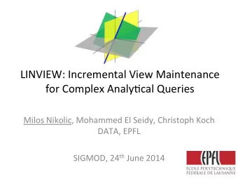 for  Complex  Analy;cal  Queries     Milos  Nikolic,  Mohammed  El  Seidy,