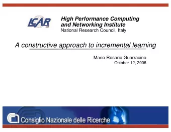 A constructive approach to incremental learning  Mario Rosario Guarracino  October 12, 2006